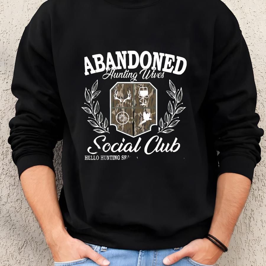 Abandoned Hunting Wife Social Club Sweatshirt, Hunting Wife Tshirt, O Hunting Season Shirt, Abandoned Hunting Wives Tee, Hunter Dad Gift Sweatshirt
