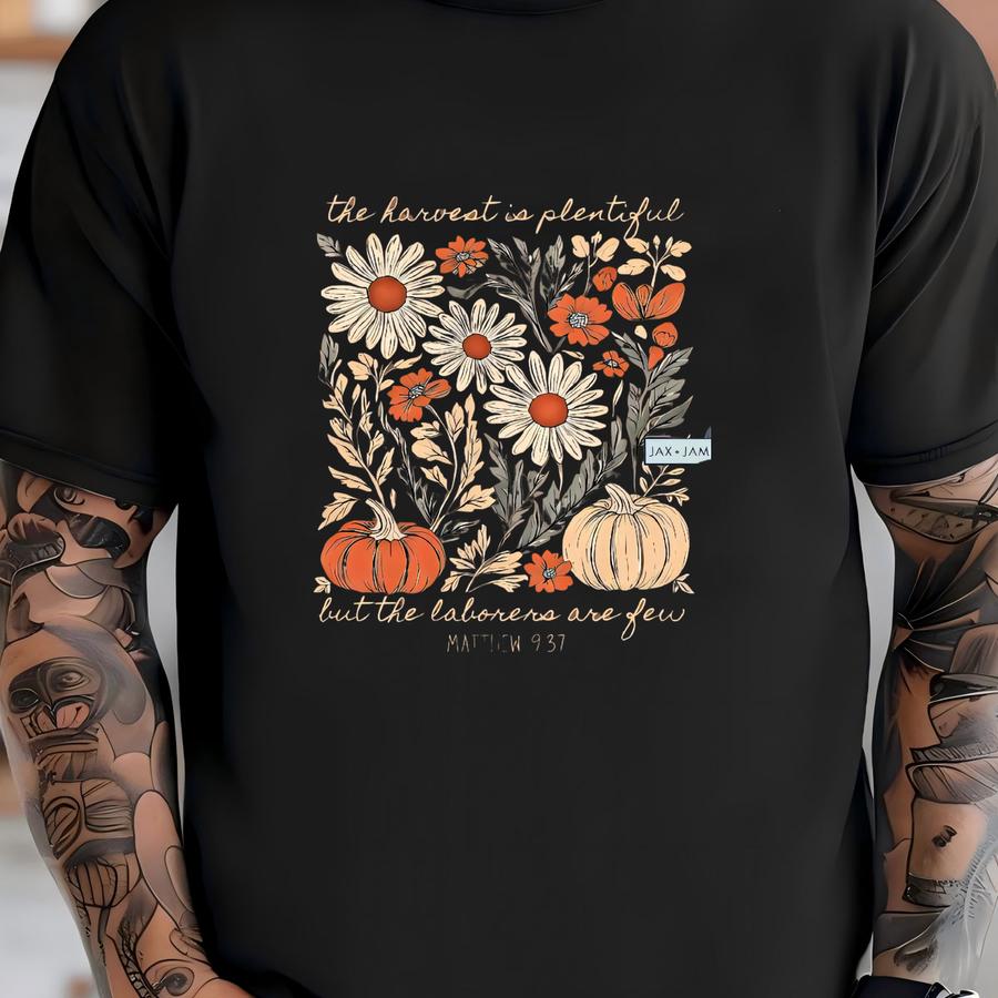 Harvest Is Plentiful Scripture Hoodie | Matthew 9:37 Bible Verse Tee | Christian Fall Shirt | Faith Quote Graphic Tee T-shirt