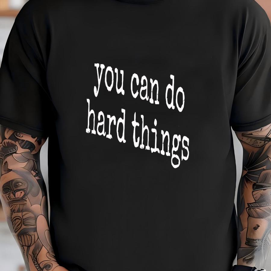® You Can Do Hard Things Womens Tee, Motivational Strength Shirt, Encouragement Gift, Resilience Graphic Hoodie T-shirt