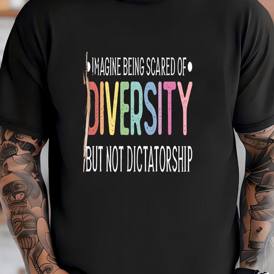 Imagine Being Scared Of Diversity Shirt, ® Political Protest Tee, Social Justice Equality Statement Shirt T-shirt