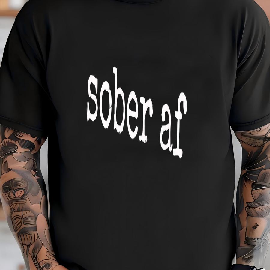 ® Sober Af Hoodie, Funny Sobriety Women's Tee, Recovery Gift, Alcohol Free Life Graphic Tee, Normalize Soberiety T-shirt