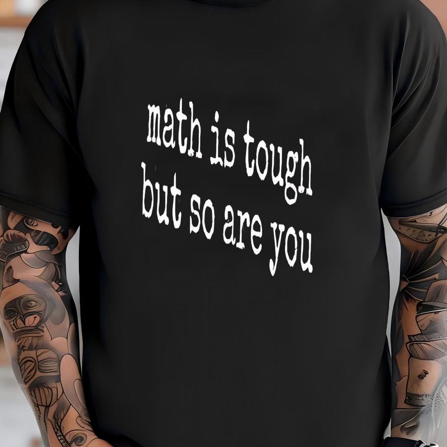 ® Math Is Tough But So Are You Hoodie, Motivational Student Women's Tee, Math Encouragement Gift, Stem Support Graphic Tee T-shirt