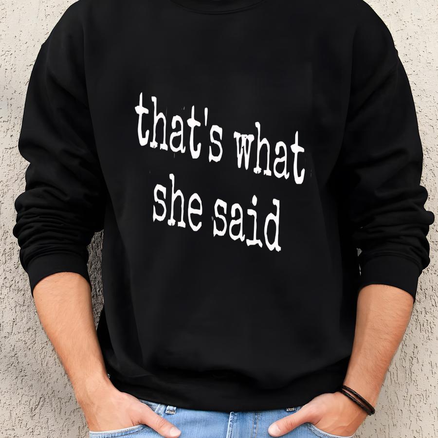 ® That's What She Said T-shirt, Office Humor Women's Tee, Comedy Gift, Funny Quote Graphic Tee Sweatshirt ® That's What She Said T-shirt, Office Humor Women's Tee, Comedy Gift, Funny Quote Graphic Tee Sweatshirt