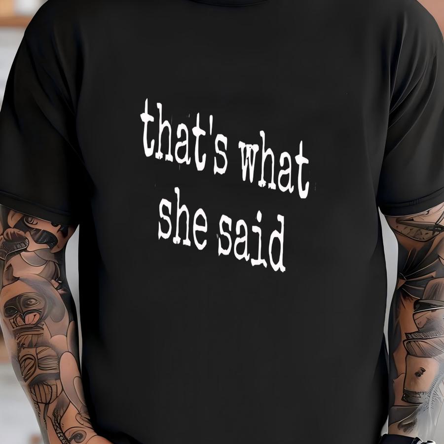 ® That's What She Said Hoodie, Office Humor Women's Tee, Comedy Gift, Funny Quote Graphic Tee T-shirt