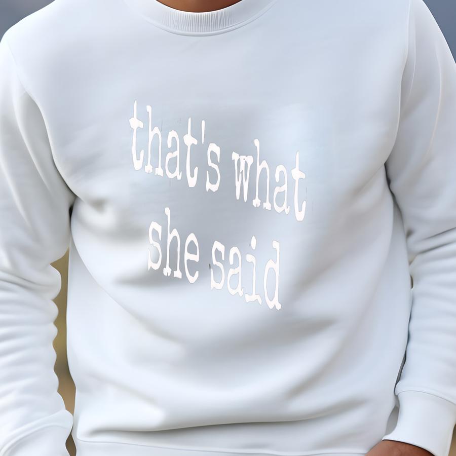 ® That's What She Said T-shirt, Office Humor Women's Tee, Comedy Gift, Funny Quote Graphic Tee Sweatshirt ® That's What She Said T-shirt, Office Humor Women's Tee, Comedy Gift, Funny Quote Graphic Tee Sweatshirt