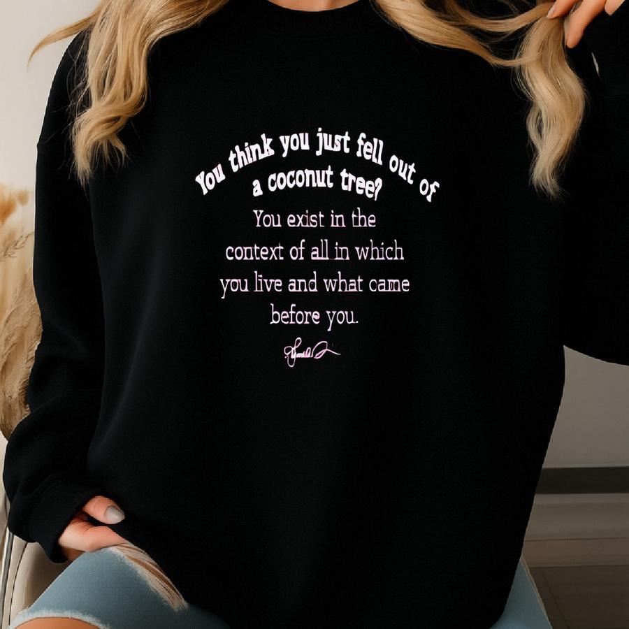 Kamala Harris Quote Sweatshirt, Inspirational Sweatshirt, Context Matters Quote Sweatshirt, Empowering Women Quote Sweatshirt Sweatshirt