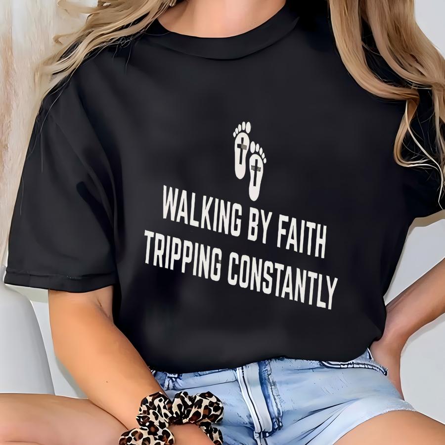 Walking By Faith Tripping Constantly Sweatshirt, Funny Christian Bible Verse Pullover, ® Faith Gift, Religious Crewneck Women T-shirt