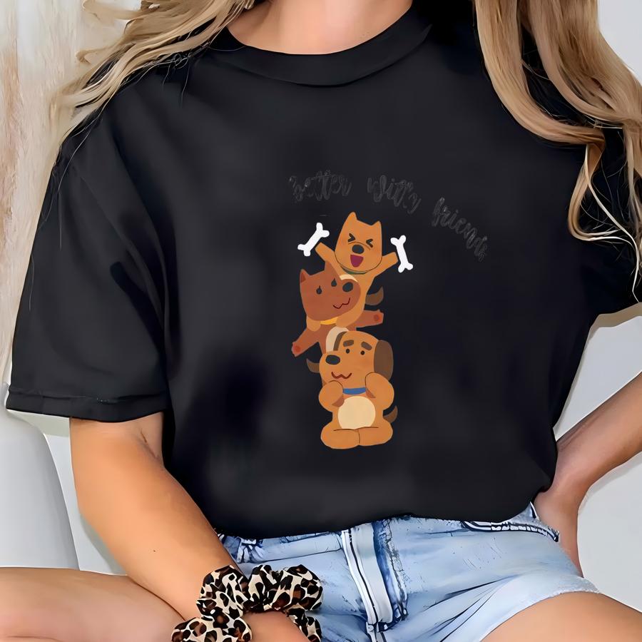 Cute, Funny Dog Friends Tee - Dog Lovers Shirt, Everyday Comfort Hoodie, Fun Pet Parent Apparel T-shirt