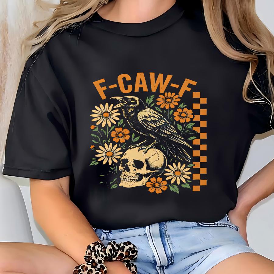 F-caw-f Funny Crow Shirt, Black Crow Moonlit Raven Unisex Hoodie, Funny Sassy Raven Lover Gift, Autumn Style, Nature-inspired, Raven Tshirt T-shirt