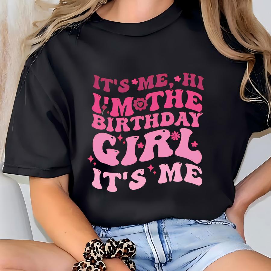 Custom Birthday Shirt, It's Me Hi I'm The Birthday Girl It's Me Hoodie, Birthday Party Shirt, Custom Shirt For Birthday T-shirt