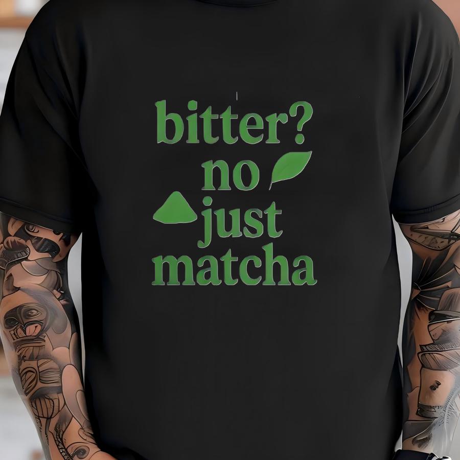 Bitter? No Just Matcha Unisex Hoodie | Cozy Heavy Blend™ Matcha Lover Sweatshirt T-shirt