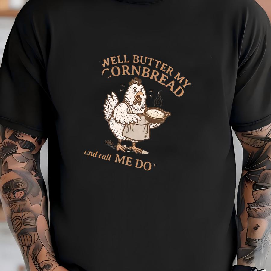 Well Butter My Cornbread Hoodie Or Sweatshirt, Old Southern Sayings, Tee T-shirt