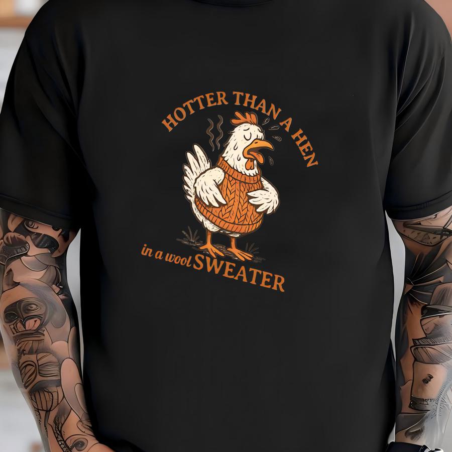 Funny Chicken Hoodie Or Sweatshirt: Hotter Than A Hen, Southern Humor Tee T-shirt