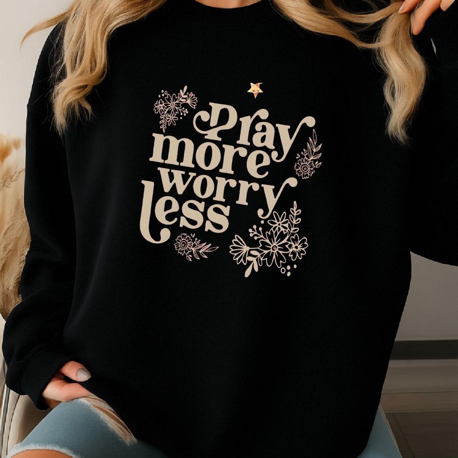 Pray More Worry Less, Gift For Catholics, Spiritual, Jesus Saves, Christ Is King, Religious, Womens Clothing, Gift For Her, Mom Sweatshirt