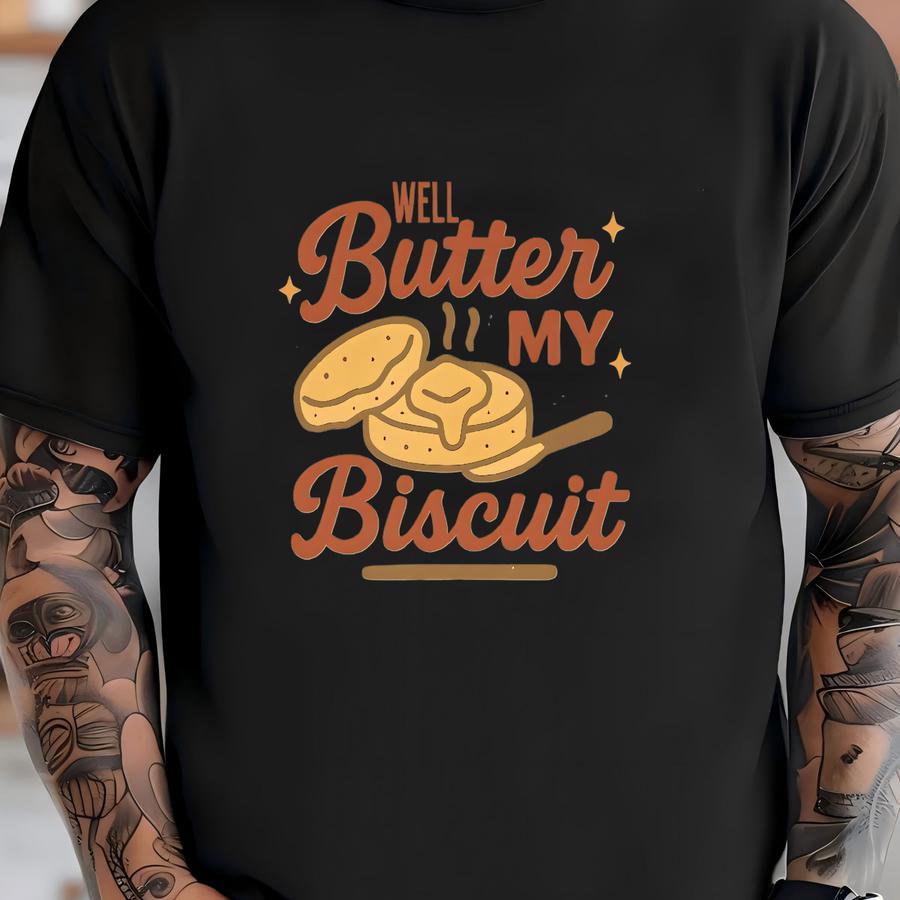 Well Butter My Biscuit Hoodie Or Sweatshirt, Old Southern Sayings, Tee T-shirt