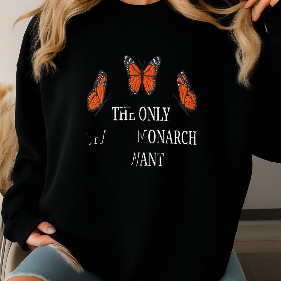 Anti- Sweatshirt: 'the Only Orange Monarch I Want' Sweatshirt