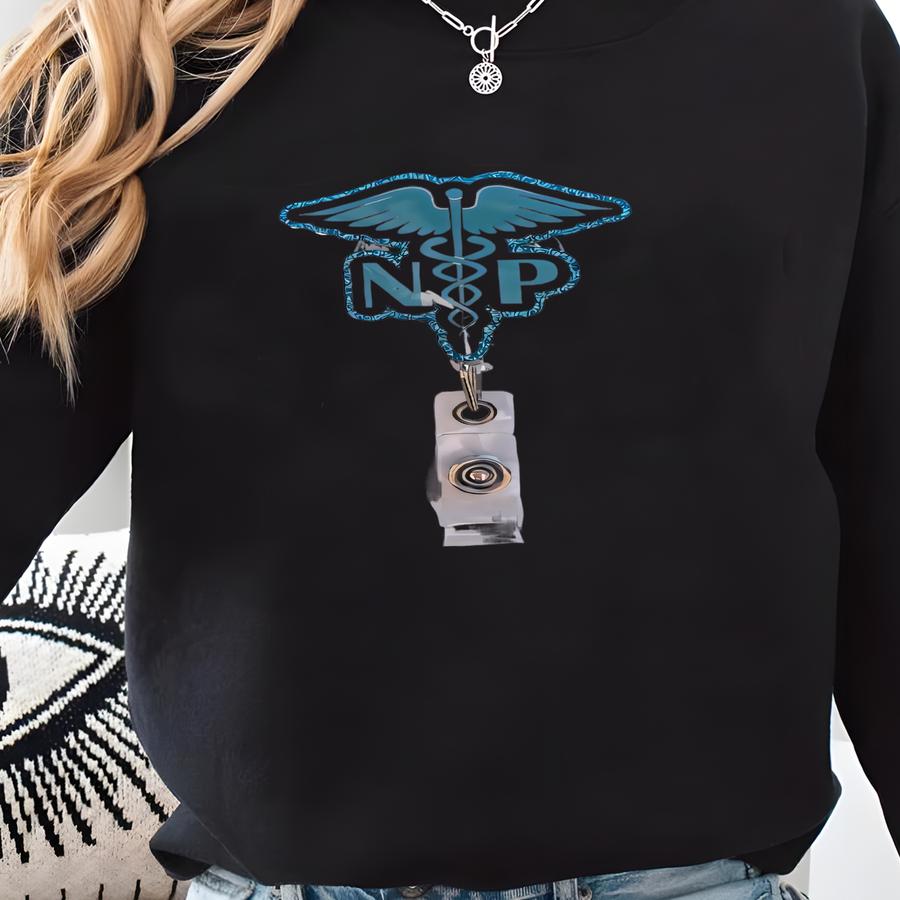 Nurse Praconer / Np Badge Reel Sweatshirt