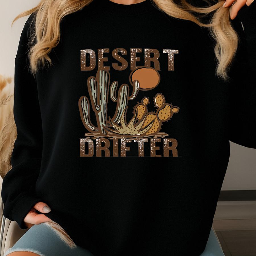 Desert Drifter T-shirt, Hoodie, Sweatshirt, Long Sve – Western Cactus Shirt, Cowgirl Cowboy Gift, Vintage Boho Desert Top – Skuc51 Sweatshirt