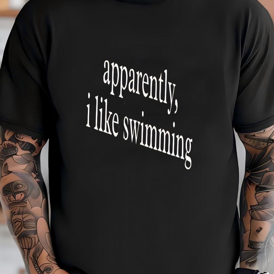 ® Funny Swimming Shirt, Sarcastic Swimmer Gift, Swim Team Shirt, Apparently I Like Swimming Shirt, Swim Lover Shirt T-shirt