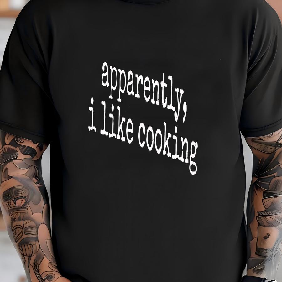 ® Apparently I Like Cooking Hoodie, Funny Chef Tee, Kitchen Lover Graphic Shirt, Foodie Gift Top T-shirt