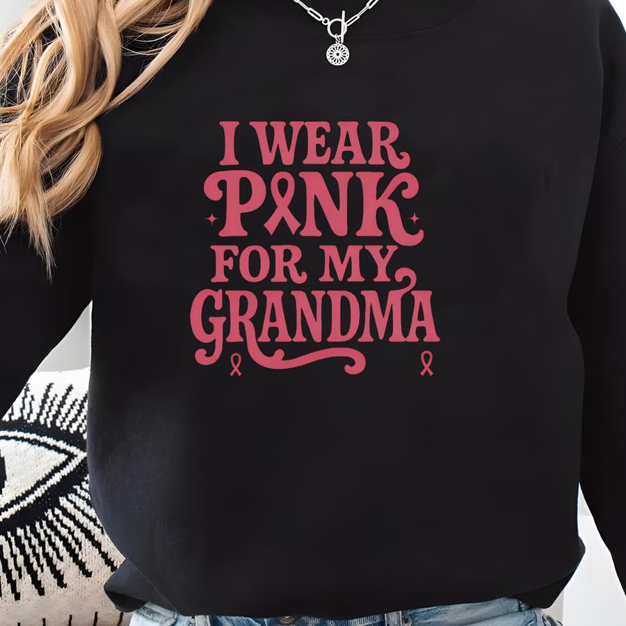 I Wear Pink For My Grandma Sweatshirt, Breast Cancer Awareness Shirt, Cancer Support Shirts, We Wear Pink Shirt, Breast Cancer Gift Sweatshirt