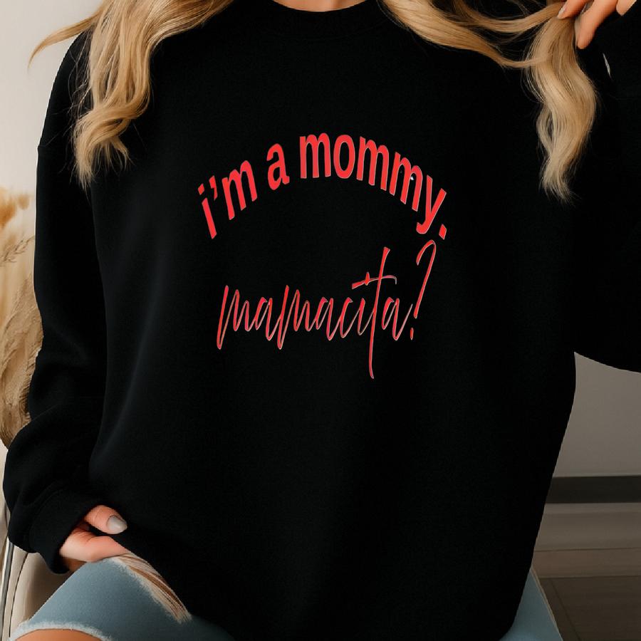 I'm A Mommy Mamacita Shirt: Funny Reality Tv Mom Tee Sweatshirt