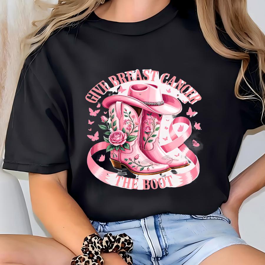 Give Breast Cancer The Boot Shirt, Cowgirl Breast Cancer Shirt, Breast Cancer Awareness Shirt, Pink Ribbon Shirt, Cancer Gift T-shirt