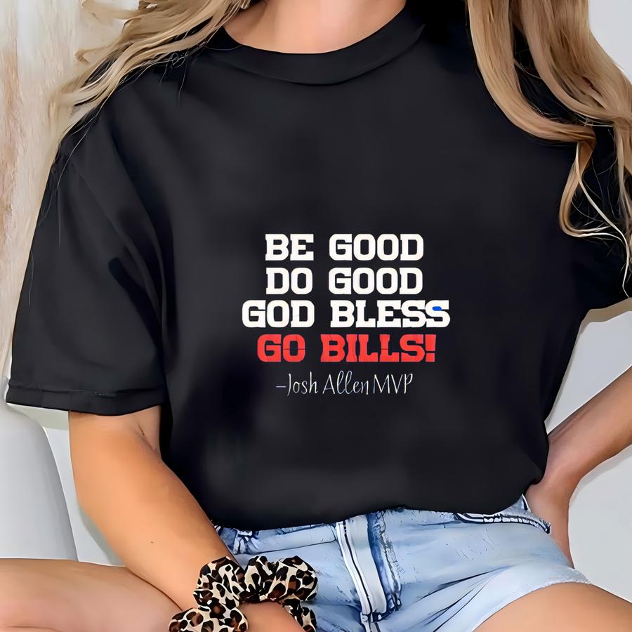 Be Good Do Good God Bless Go Bills Tee,  Mvp 2024, Buffalo Football, Farewell Season T-shirt
