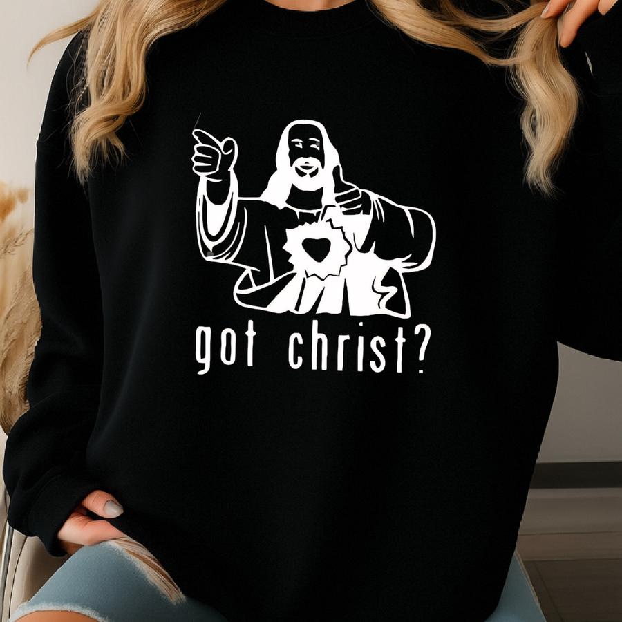 ® T-shirt, Got Christ Shirt, Scripture Shirt, Christian Apparel, Religious Tee, Faith Based Shirt, Jesus Crewneck, Worship Tee Sweatshirt