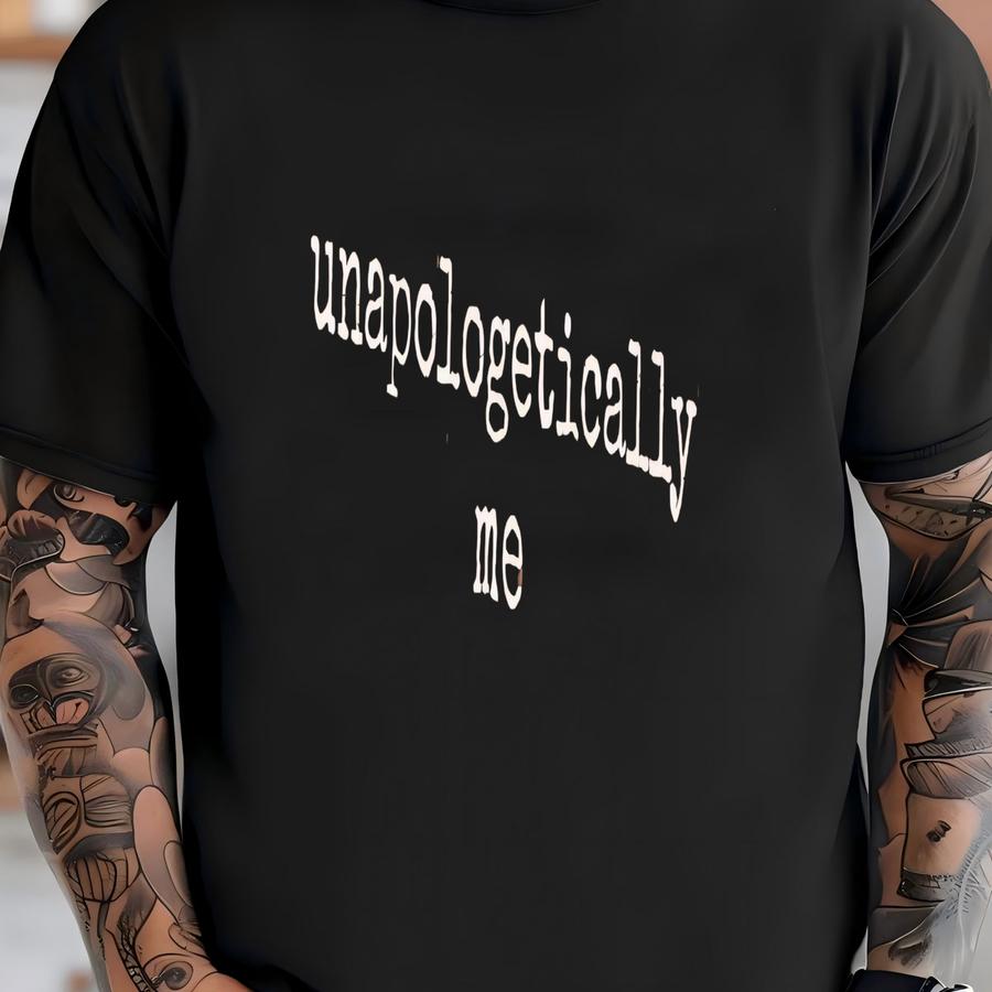 ® Unapologetically Me Shirt, Motivational Shirt, Empowerment Shirt, Self Love Shirt, Positive Vibes Shirt, Inspirational Gift T-shirt