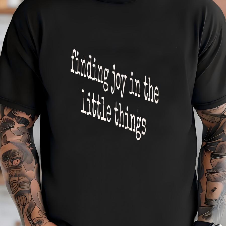 ® Finding Joy Shirt, Little Things Shirt, Inspirational Shirt, Motivational Shirt, Positive Message T Shirt, Kind Shirt, Happy T-shirt