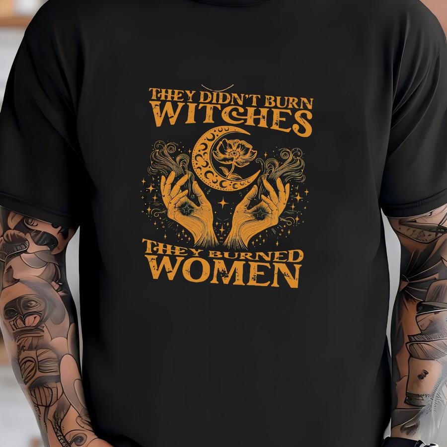 They Didn’t Burn Witches Sweatshirt, Witchy Pullover, Moon Phase Celestial, Women’s Empowerment, Burn The , Women Rights T-shirt