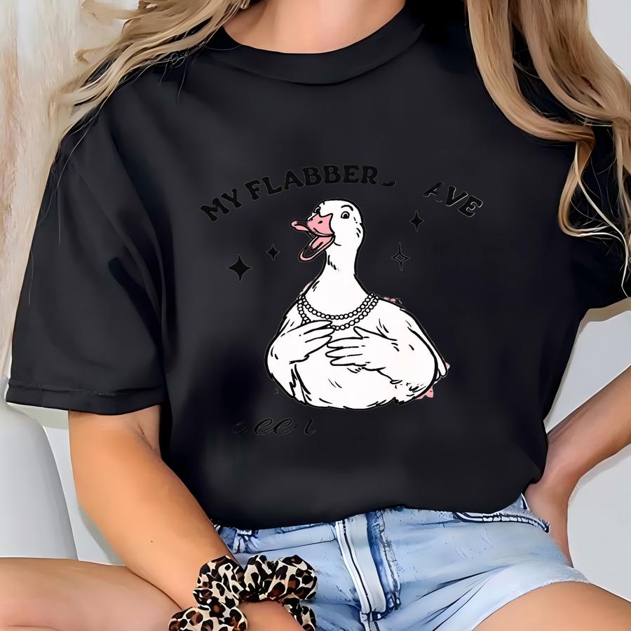 My Flabbers Have Been Gasted Shirt, Silly Goose Shirt, Got Too Silly Shirt, Goose Tee, Silly Goose Shirt, Funny Shirt Gift T-shirt