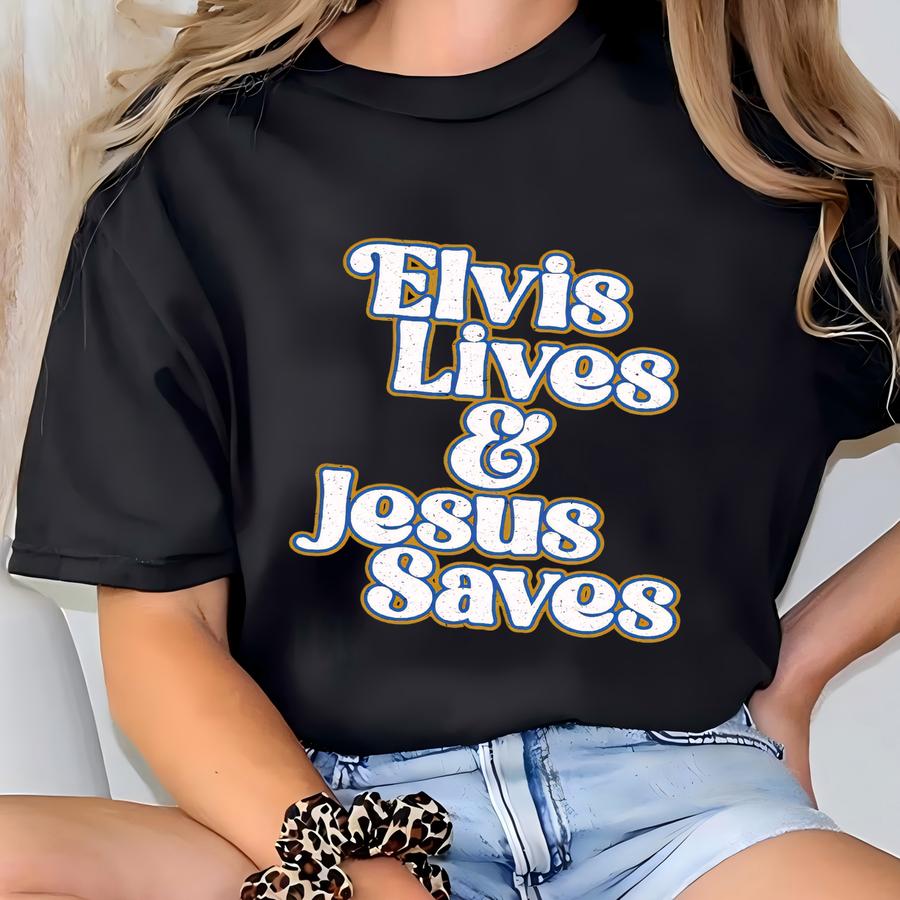 Elvis Shirt, Elvis Lives Shirt, Retro Elvis Shirt, Jesus Saves Shirt, Gift For Elvis Fans T-shirt