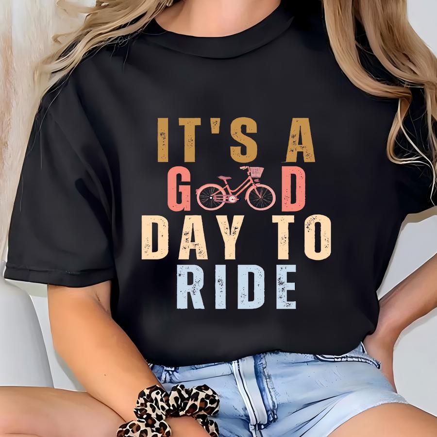 Bicycle Tshirt, Bicycle Gift, Bike Lover Shirt, Women Cycling Tshirt, Bike Shirt, Cycling Shirt, It's A Good Day To Ride Bicycle Women Tee T-shirt