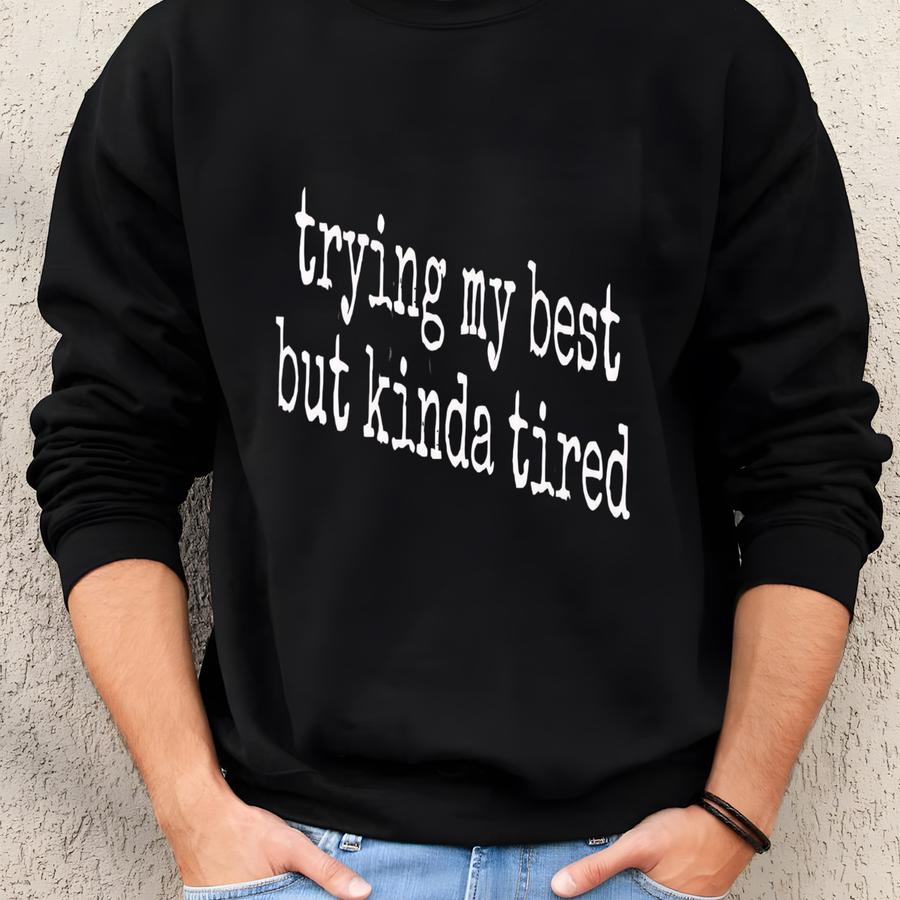 ® Tired Shirt, Funny Quote Shirt, Introvert Shirt, Trying My Best Shirt, Gift For Her, Lazy Shirt, Sarcastic Shirt, Oversized Sweatshirt