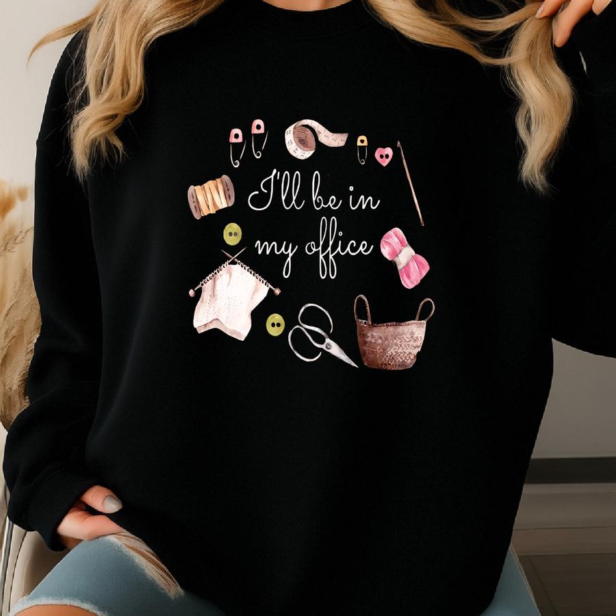 ® I'll Be In My Office Shirt, Crafting Mom Shirt, Crochet Tshirt, Crochet Lover Gift, Knitting Shirt, Crochet Shirt, Mom Gifts Sweatshirt