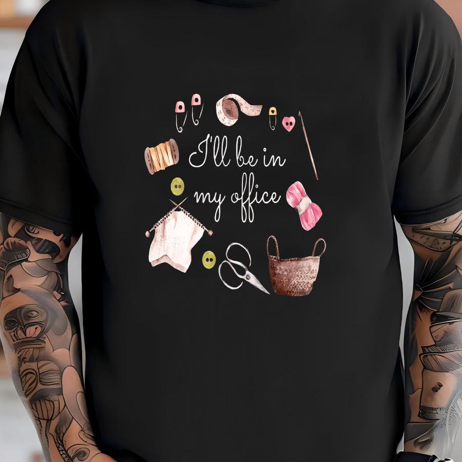 ® I'll Be In My Office Shirt, Crafting Mom Shirt, Crochet Tshirt, Crochet Lover Gift, Knitting Shirt, Crochet Shirt, Mom Gifts T-shirt