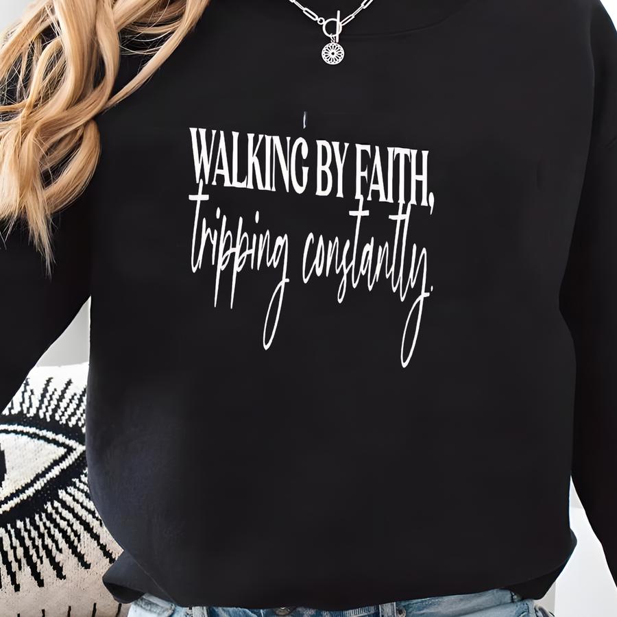 Walking By Faith Tripping Constantly Sweatshirt, Funny Christian, Inspirational Hoodie, Gift For Christian, Religious Sweater, Faith Hoodie Sweatshirt