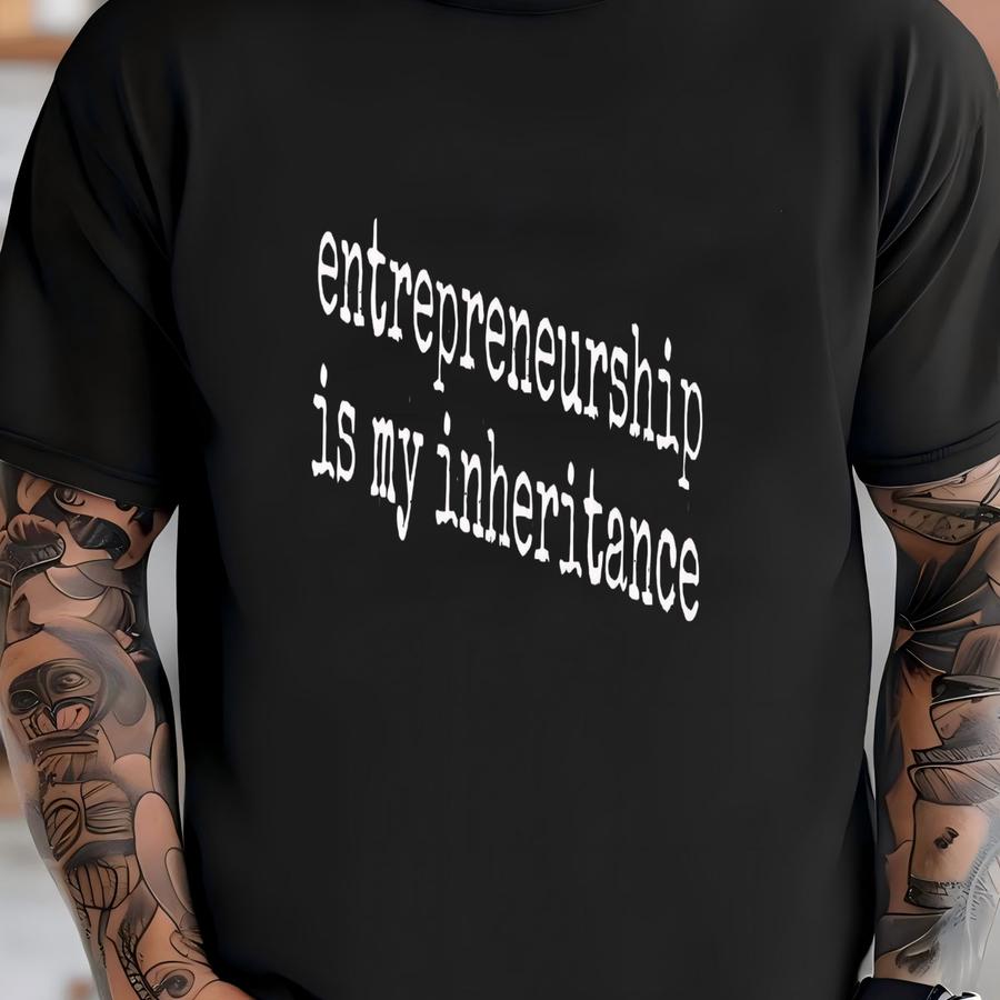® Entrepreneurship Is My Inheritance Shirt, Business Owner Hoodie, Startup Hustle Shirt, Motivational Shirt, Gift For T-shirt