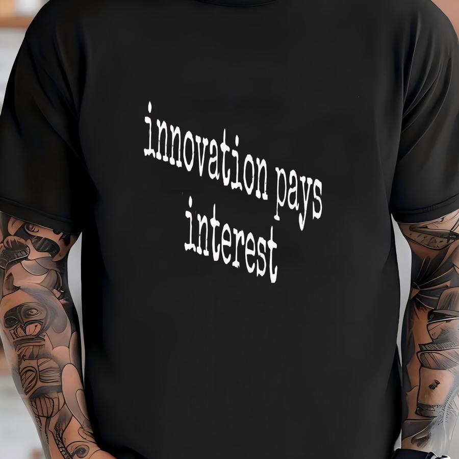 ® Innovation Pays Interest Shirt, Entrepreneur Gift, Business Owner, Startup Shirt, Motivational Shirt, Finance Shirt T-shirt
