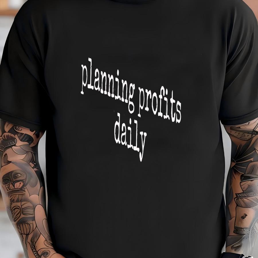 ® Planning Profits Daily Shirt, Entrepreneur Shirt, Business Shirt, Motivation Shirt, Planner Shirt, Daily Motivation Shirt T-shirt