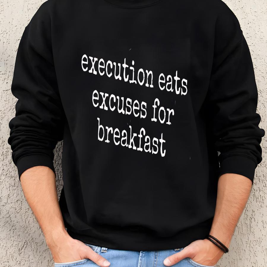 ® Execution Eats Excuses For Breakfast Shirt, Motivational Shirt, Gym Shirt, Workout Shirt, Entrepreneur Shirt, Hustle Shirt Sweatshirt