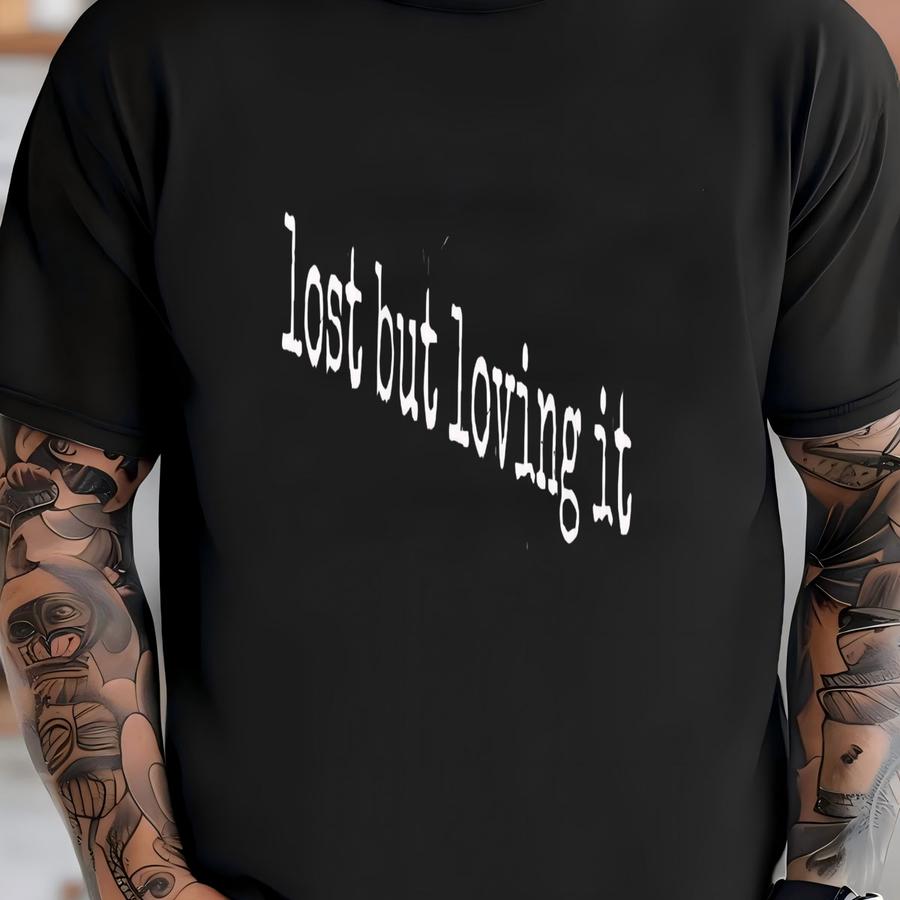 ® Lost But Loving It Shirt, Adventure T Shirt, Travel Shirt, Funny T Shirt, Gift For Her, Gift For Him, Wanderlust Tee T-shirt