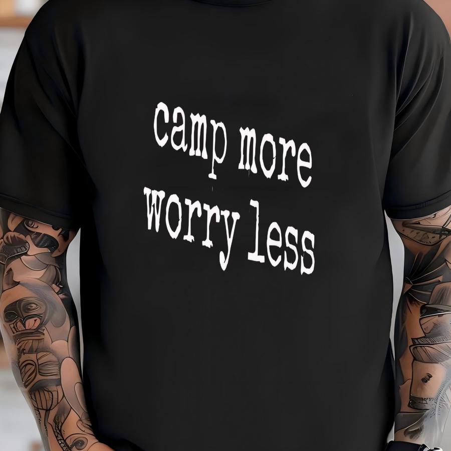 ® Camp More Worry Less Shirt, Nature Lover Gift, Outdoors T Shirt, Hiking Shirt, Camping Hoodie, Adventure Shirt, Relax Shirt T-shirt