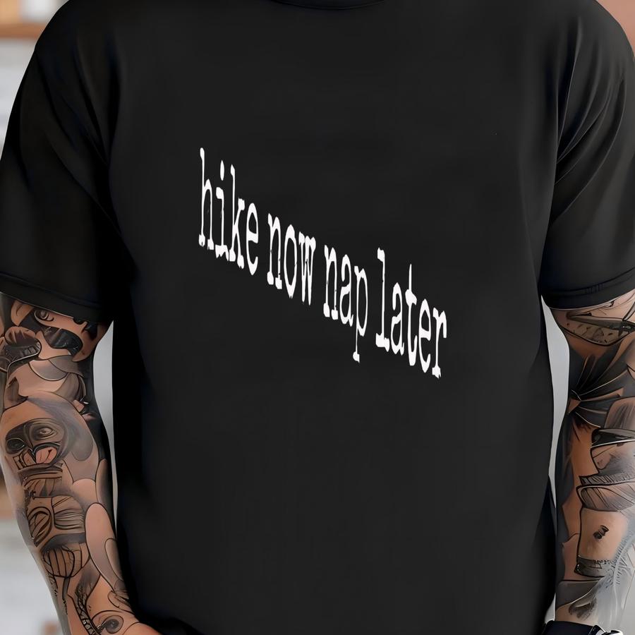 ® Hike Now Nap Later Shirt, Hiking Hoodie, Funny Hiking Shirt, Outdoor Adventure Shirt, Hiking Gift, Nature Lover Tee, Hiking T-shirt