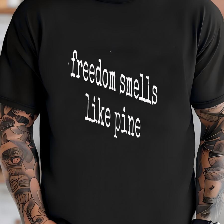 ® Freedom Smells Like Pine Shirt, Nature Lover Tee, Camping Shirt, Outdoorsy Gift, Forest Lover Shirt, Scent Of Pine Shirt T-shirt