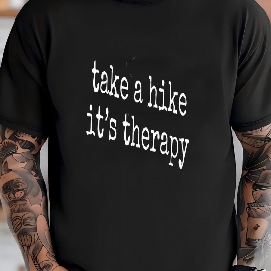 ® Hiking Shirt, Take A Hike Shirt, Therapy Shirt, Outdoors Shirt, Nature Lover Shirt, Funny Hiking Shirt, Hiking Gift Shirt T-shirt