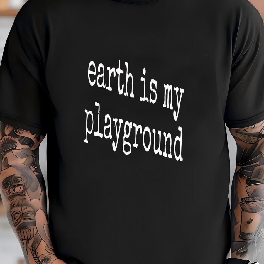 ® Earth Is My Playground Shirt, Environmentalist, Nature Lover Gift, Outdoors Shirt, Adventure Shirt, Hiking Shirt, Eco T-shirt