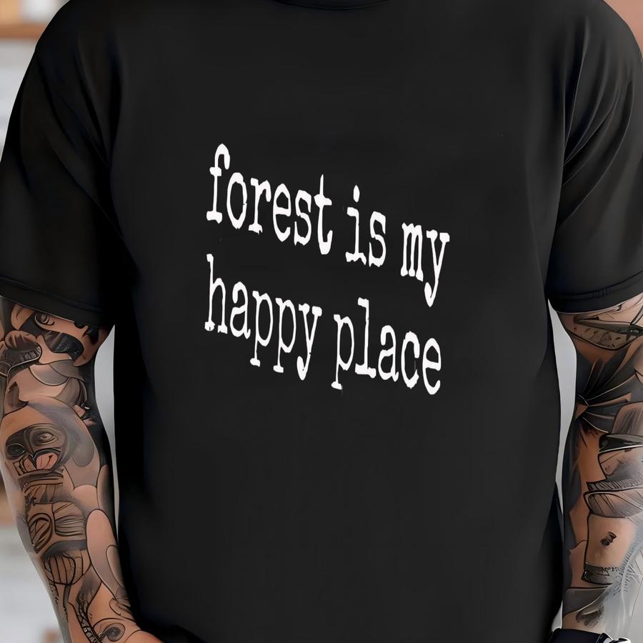 ® Forest Shirt, Happy Place Shirt, Nature Lover Gift, Outdoors Tshirt, Hiking Shirt, Camping Tee, Adventure Shirt, Tree Shirt T-shirt